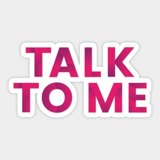 Talk to me Sticker